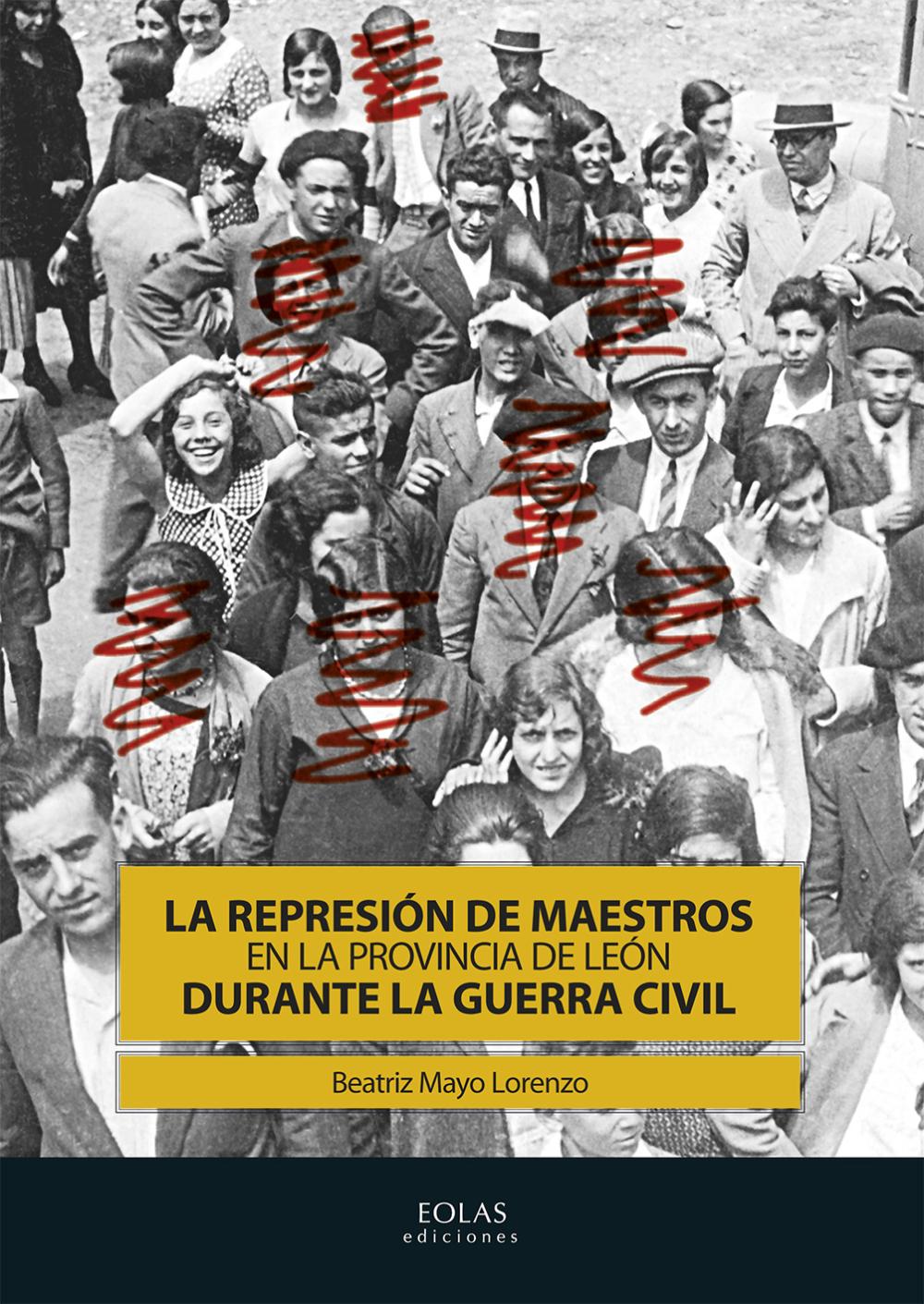 LA REPRESIÓN DE MAESTROS EN LA PROVINCIA DE LEÓN DURANTE LA GUERRA CIVIL