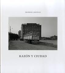 Manolo Laguillo: Razón y Ciudad