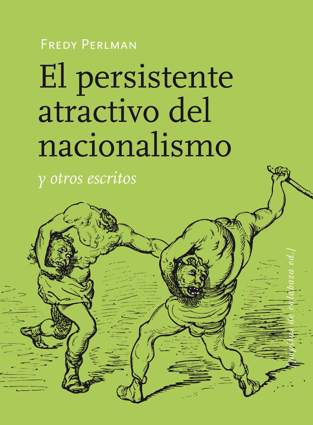 El persistente atractivo del nacionalismo y otros escritos