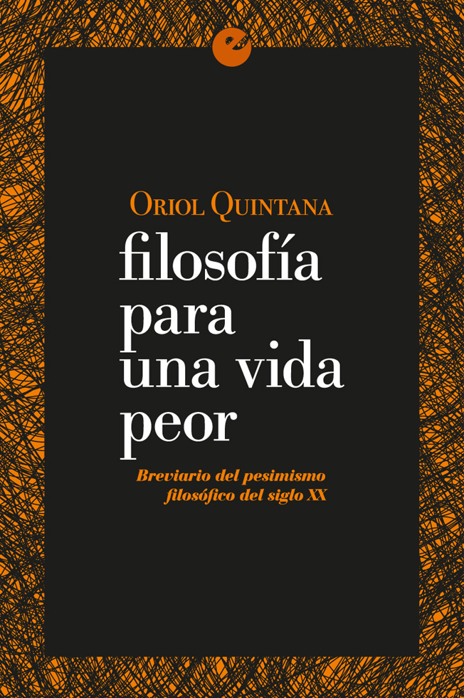 Filosofía para una vida peor. Breviario del pesimismo filosófico del siglo XX