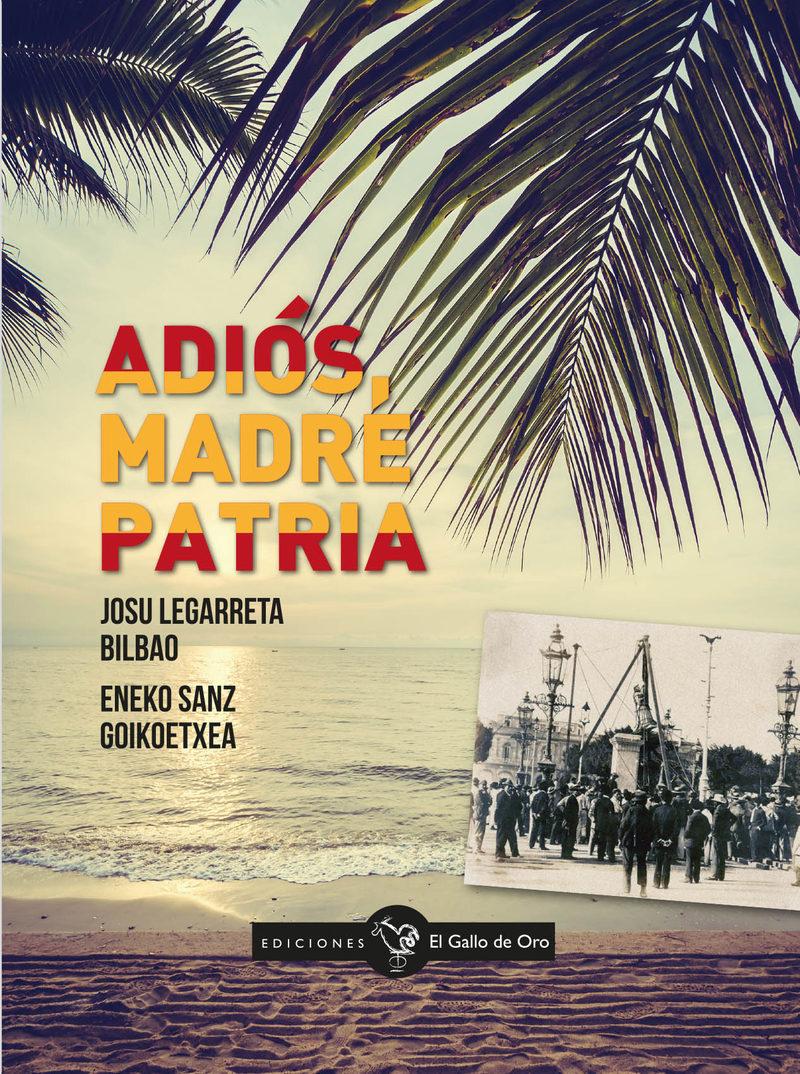 ADIÓS, MADRE PATRIA