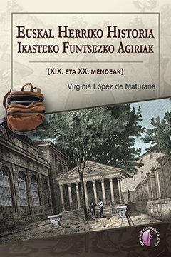 Euskal Herriko Historia ikasteko funtsezko agiriak (XIX. eta XX. mendeak)