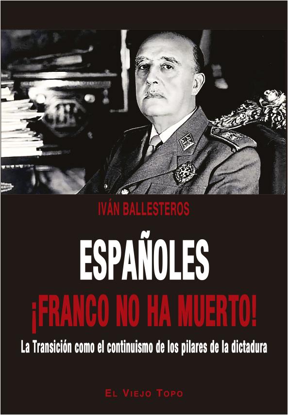 Españoles ¡Franco no ha muerto!