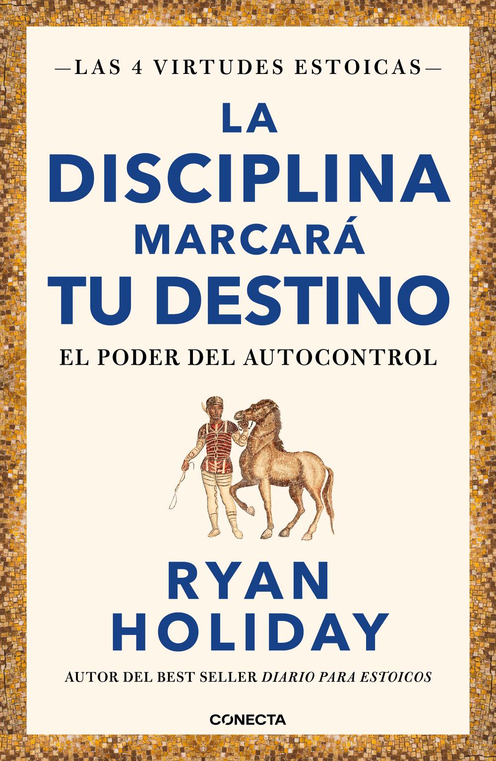 La disciplina marcará tu destino (Las 4 virtudes estoicas 2)