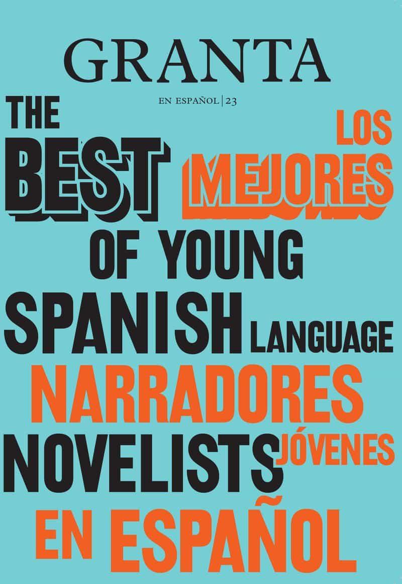 Granta en español 23: Los mejores narradores jóvenes en español, 2
