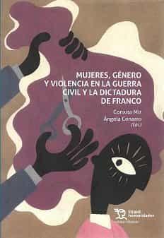 Mujeres, género y violencia en la Guerra Civil y la dictadura de Franco