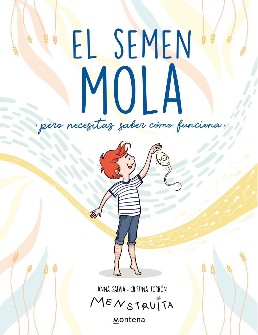 El semen mola (pero necesitas saber cómo funciona)