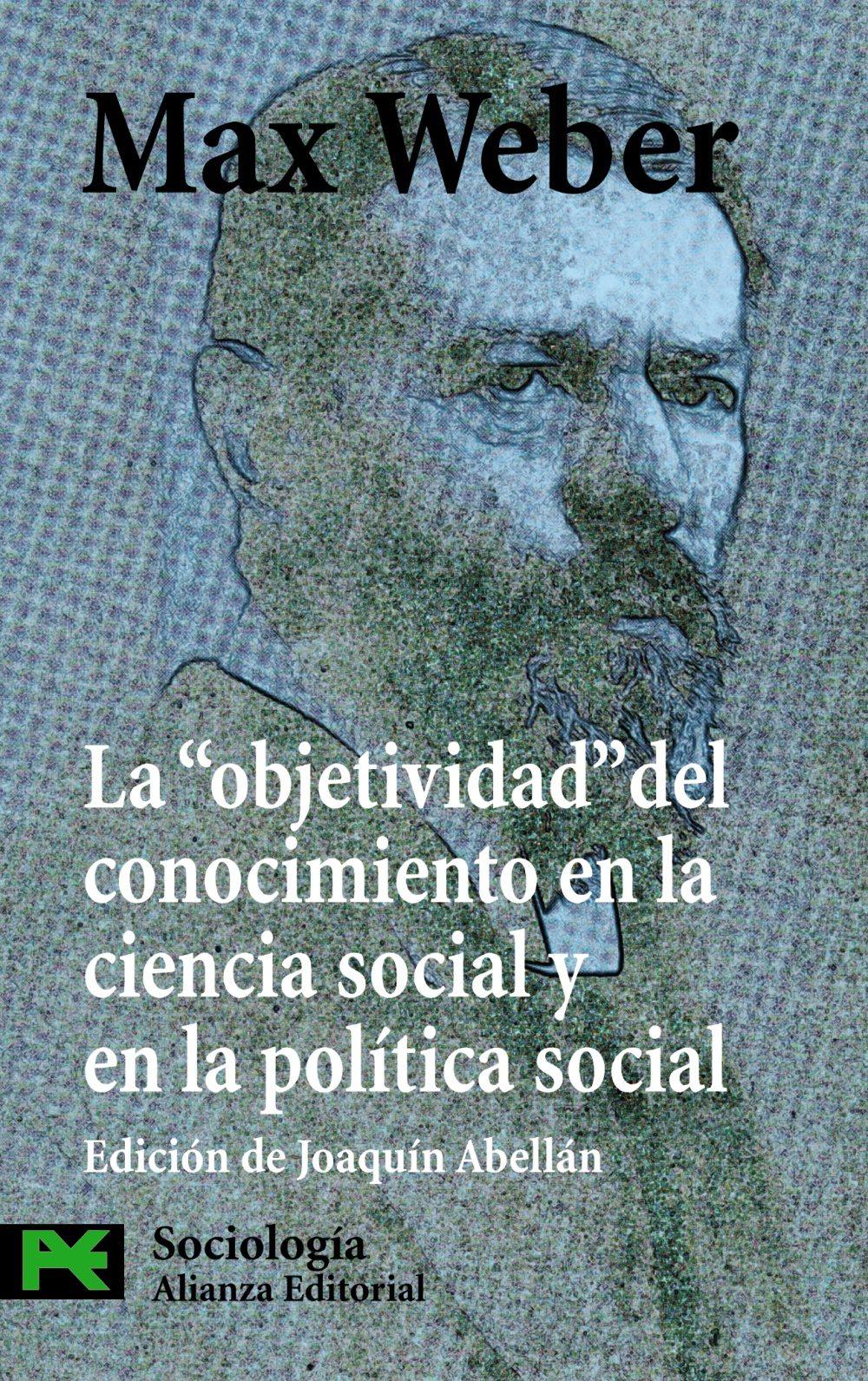 La  " objetividad "  del conocimiento en la ciencia social y en la política social