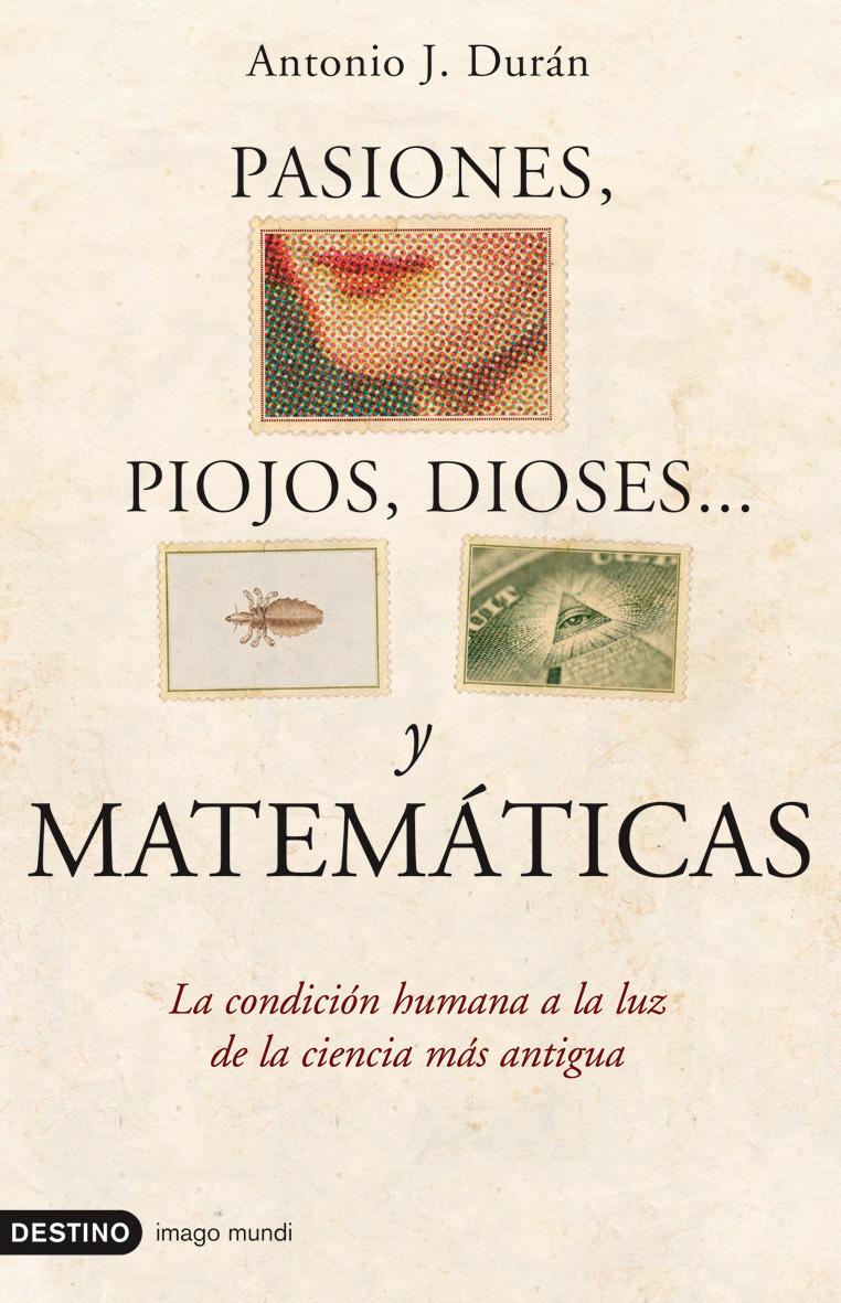 Pasiones, piojos, dioses... y matemáticas Pasiones, piojos, dioses... y matemáticas