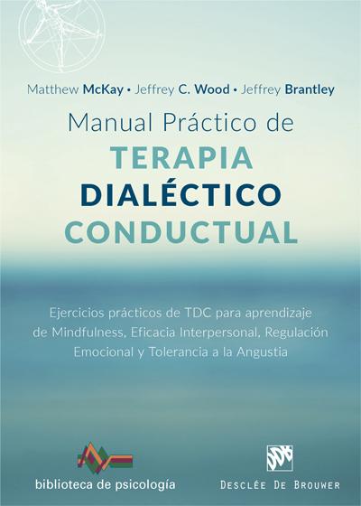 Manual práctico de Terapia Dialéctico Conductual. Ejercicios prácticos de TDC para aprendizaje de Mindfulness, Eficacia...
