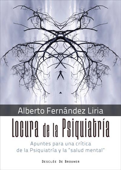 Locura de la Psiquiatría. Apuntes para una crítica de la Psiquiatría y la "salud mental"