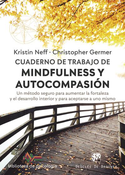 Cuaderno de trabajo de Mindfulness y Autocompasión. Un método seguro para  aumentar la fortaleza y el desarrollo interior y... | Katakrak - Librería,  Cafetería, Editorial, cooperativa