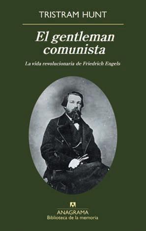 El gentleman comunista. La vida revolucionaria de Friedrich Engels