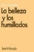 LA BELLEZA Y LOS HUMILLADOS