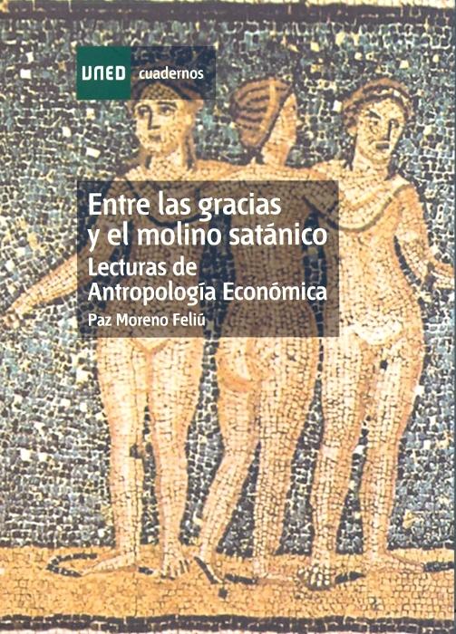 Entre las gracias y el molino satánico: lecturas de antropología económica