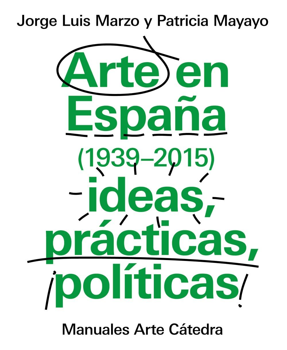 Arte en España 1939-2015, ideas, prácticas, políticas