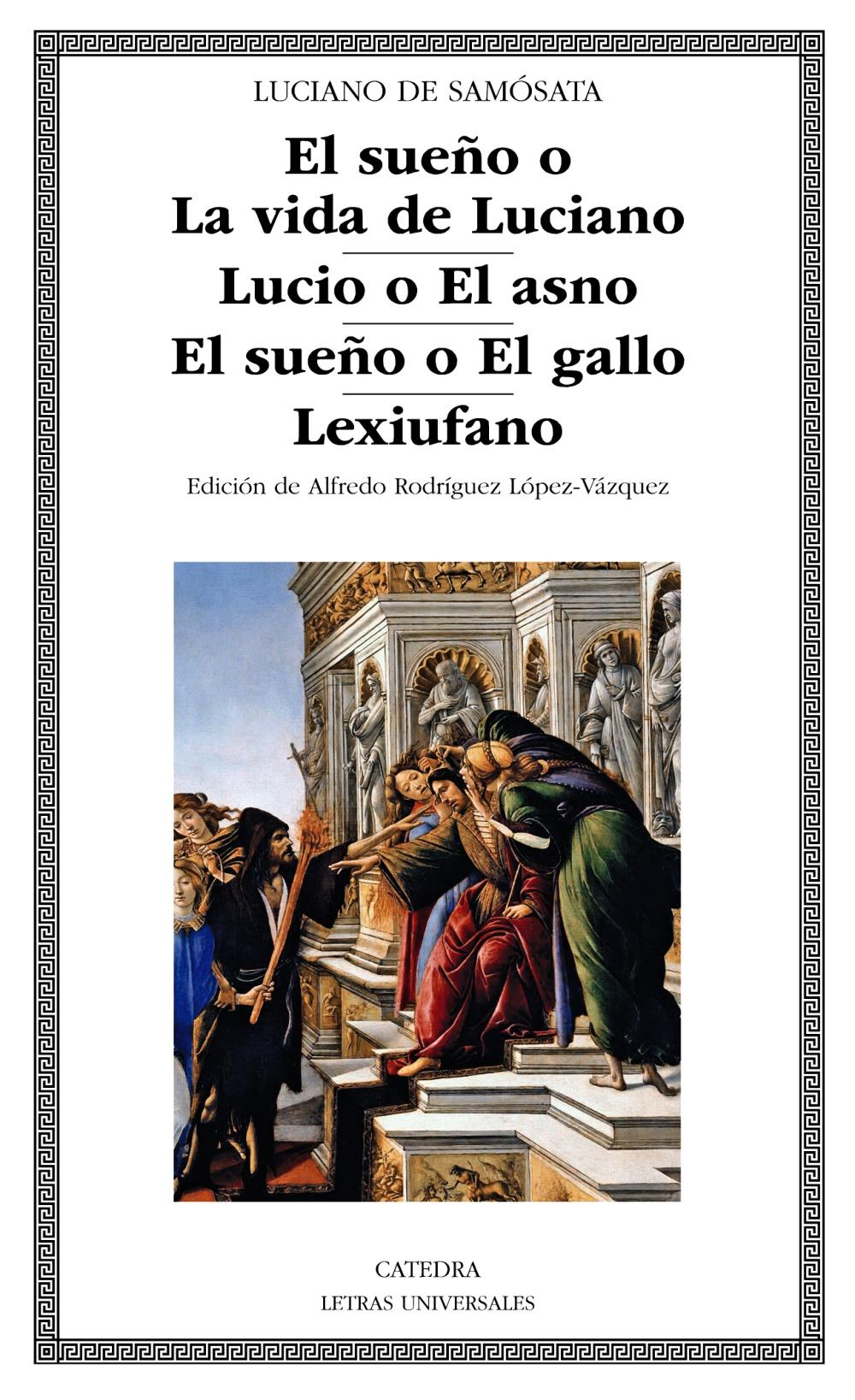 El sueño o La vida de Luciano; Lucio o El asno; El sueño o El gallo; Lexiufano