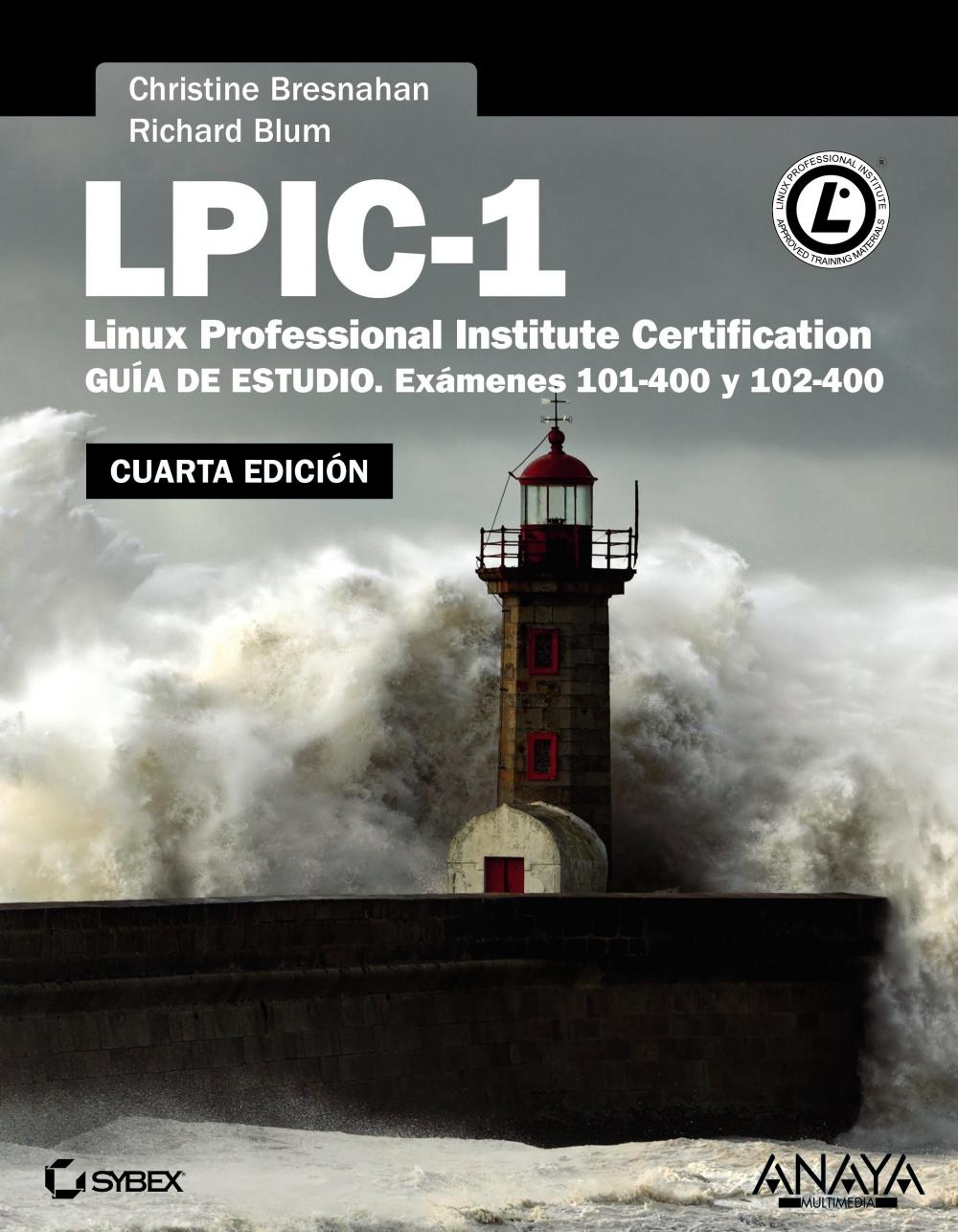 LPIC-1. Linux Professional Institute Certification. Cuarta Edición LPIC-1. Linux Professional Institute Certification. Cuarta Edición