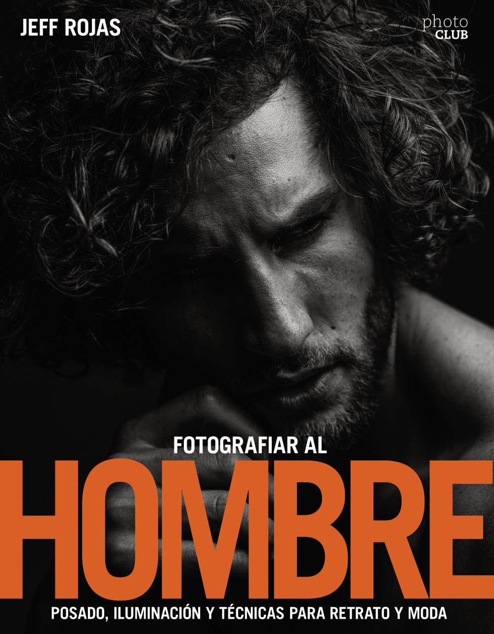 Fotografiar al hombre: Posado, iluminación y técnicas de disparo para retrato y moda