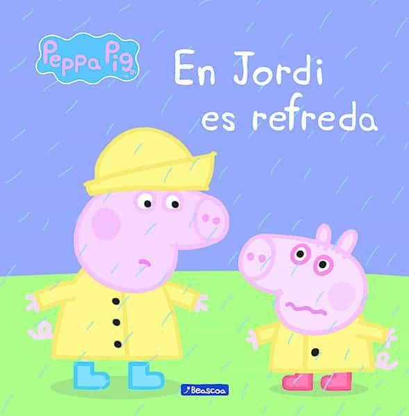 En Jordi es refreda (Un conte de La Porqueta Pepa)