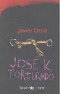 JOSÉ K, TORTURADO