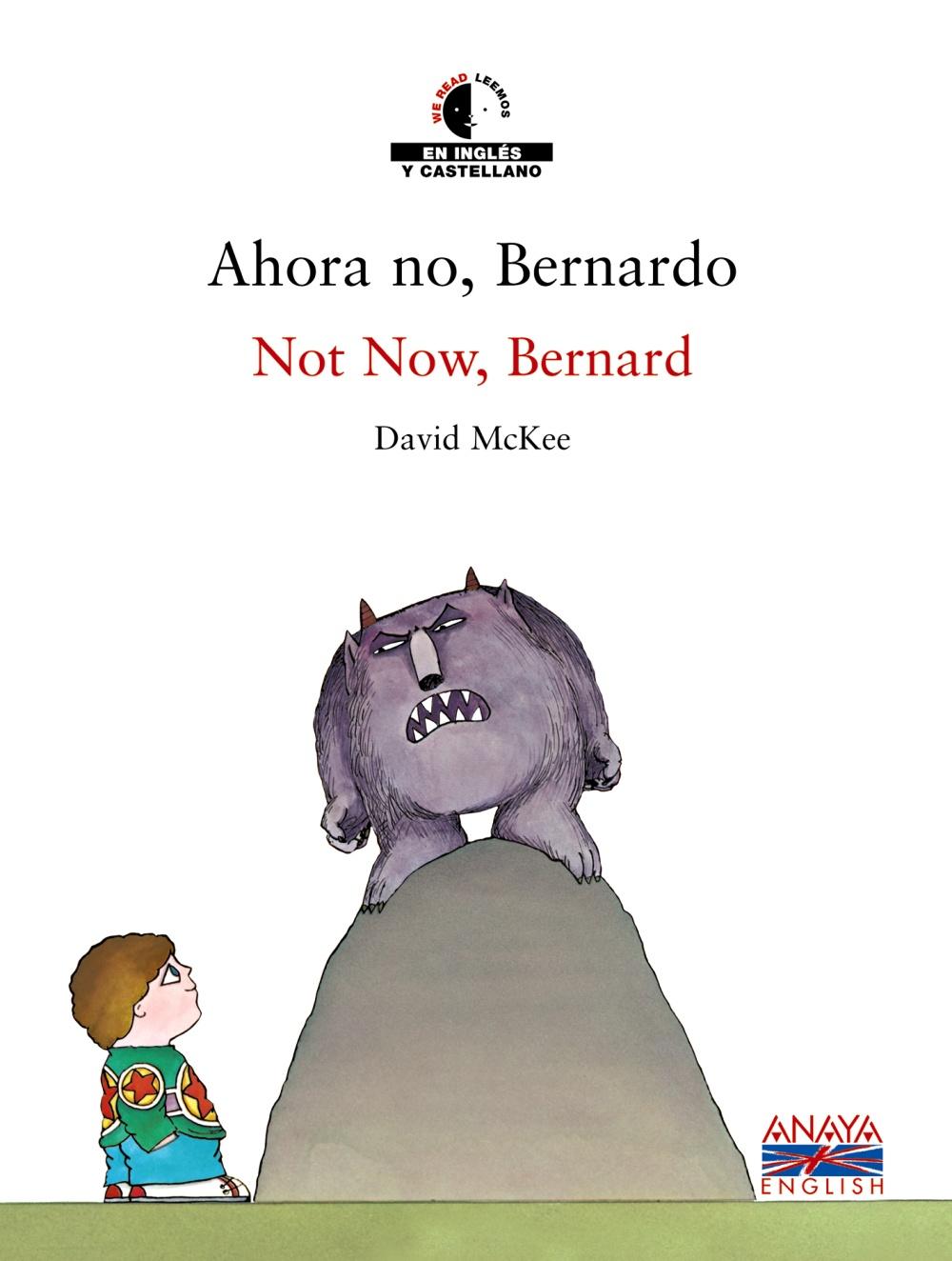 Ahora no, Bernardo / Not Now, Bernard