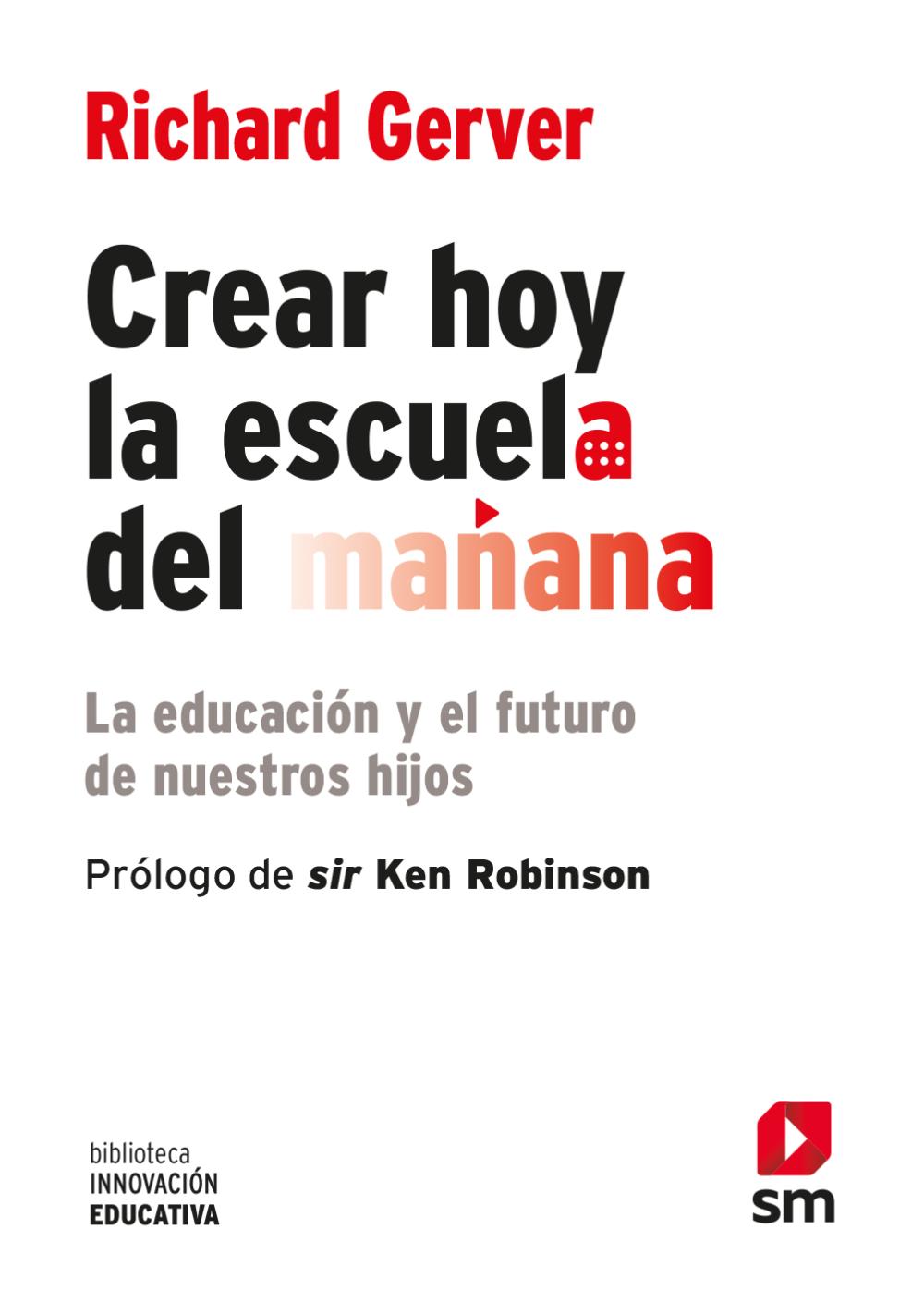 Crear hoy la escuela de mañana: la educación y el futuro de nuestros hijos