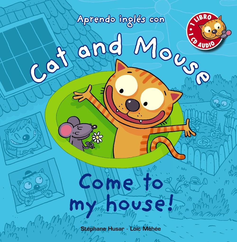 Cat and Mouse. Come to my house!