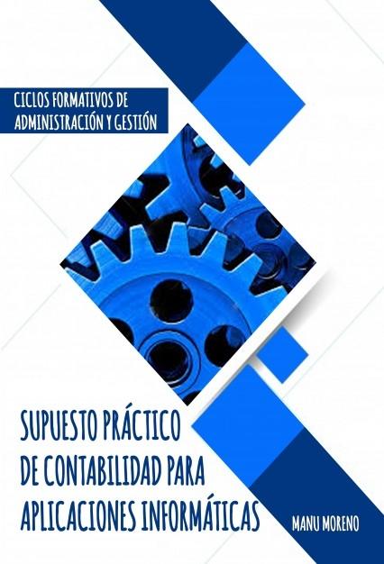 SUPUESTO PRÁCTICO DE CONTABILIDAD PARA APLICACIONES INFORMÁTICAS SUPUESTO PRÁCTICO DE CONTABILIDAD PARA APLICACIONES INFORMÁTICAS