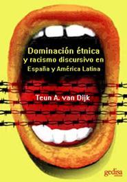 Dominación étnica y racismo discursivo en España y Latino América