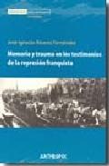 MEMORIA Y TRAUMA EN LOS TESTIMONIOS DE LA REPRESION FRANQUISTA