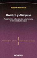 MAESTRO Y DISCÍPULO : FUNDAMENTOS CULTURALES DEL AUTORITARISMO EN LAS SOCIEDADES ÁRABES