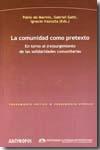 LA COMUNIDAD COMO PRETEXTO : EN TORNO AL (RE)SURGIMIENTO DE LAS SOLIDARIDADES COMUNITARIAS