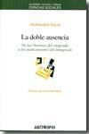 LA DOBLE AUSENCIA: DE LAS ILUSIONES DEL EMIGRADO A LOS PADECIMIEN TOS DEL INMIGRADO