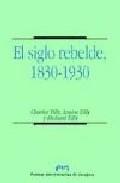 El siglo rebelde, 1830-1930