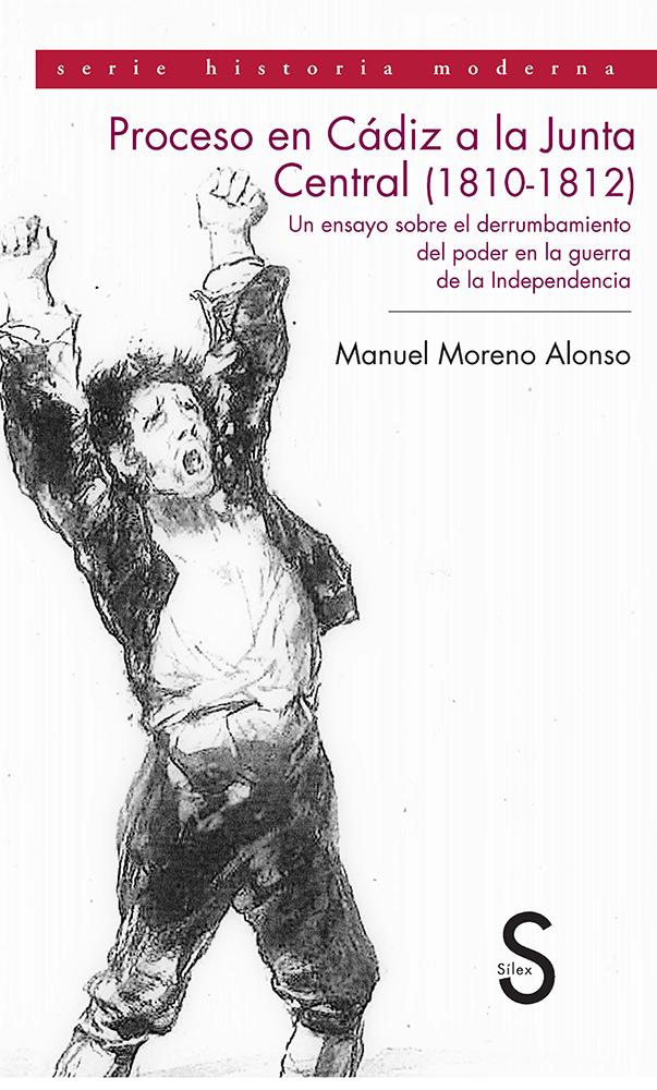 Proceso en Cádiz a la Junta Central (1810-1812). Un ensayo sobre el derrumbamiento del poder en la guerra de la Independencia