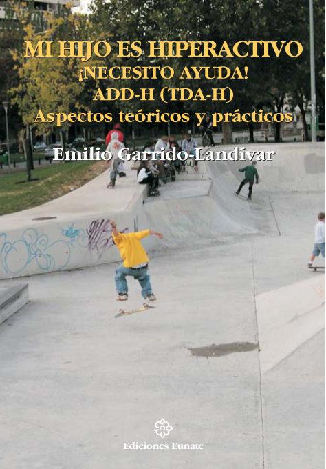 MI HIJO ES HIPERACTIVO ¡NECESITO AYUDA! ADD-H (TDA-H) : ASPECTOS TEÓRICOS Y PRÁCTICOS