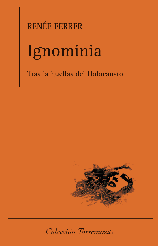 Ignominia. Tras las huellas del Holocausto.