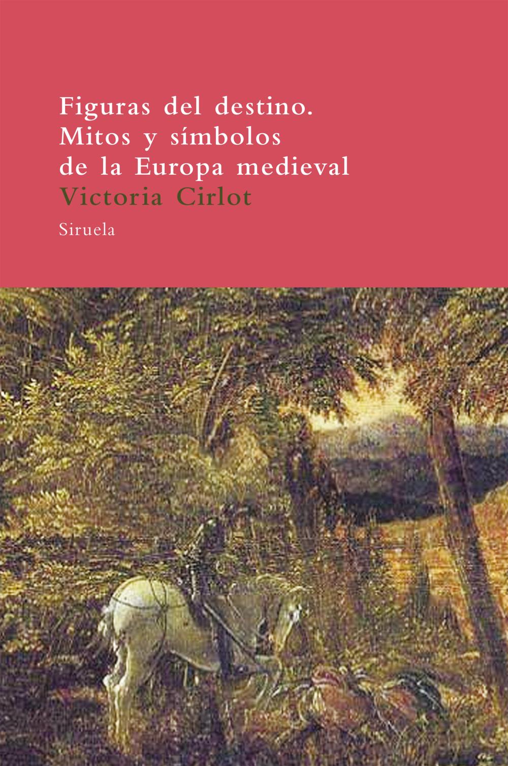 Figuras del destino. Mitos y símbolos de la Europa medieval