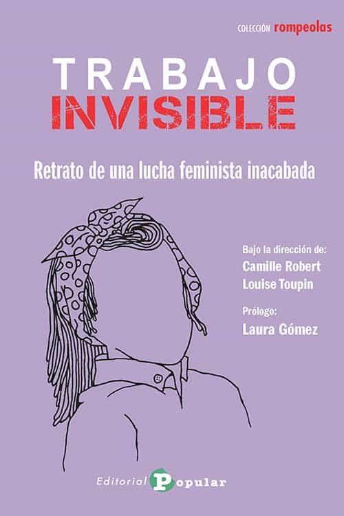 TRABAJO INVISIBLE:RETRATO DE UNA LUCHA FEMINISTA INACABADA