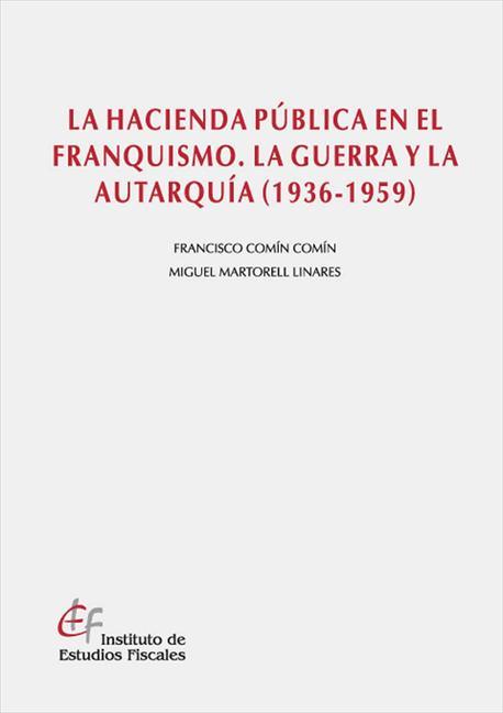 La Hacienda Pública en el franquismo. La guerra y la autarquía (1936-1939)