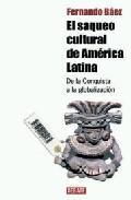 EL SAQUEO CULTURAL DE AMERICA LATINA