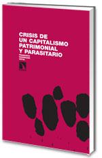 Crisis del capitalismo patrimonial y parasitario