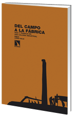 DEL CAMPO A LA FÁBRICA : VIDA Y TRABAJO EN UNA COLONIA INDUSTRIAL