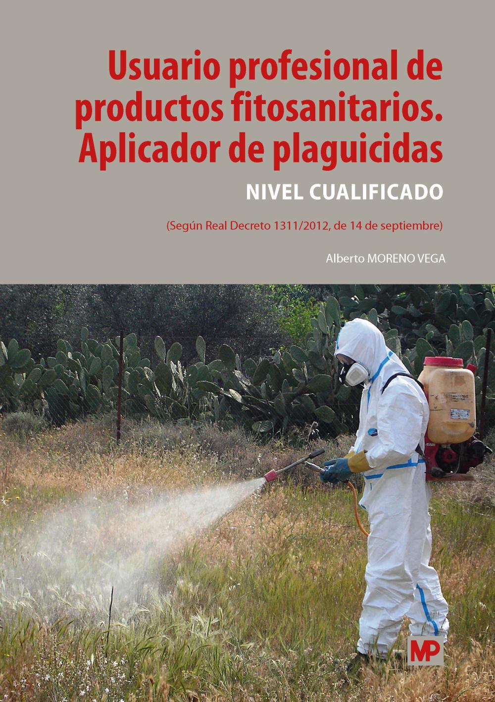 Usuario profesional de productos fitosanitarios. Aplicador de plaguicidas. Nivel cualificado Usuario profesional de productos fitosanitarios. Aplicador de plaguicidas. Nivel cualificado
