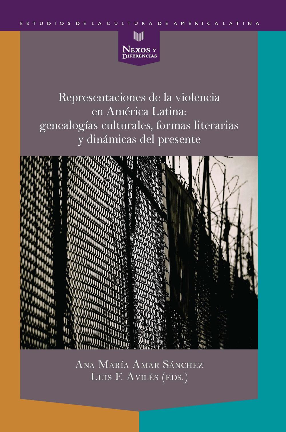 Representaciones de la violencia en América Latina: genealogías culturales, formas literarias y dinámicas del presente