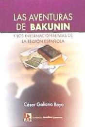 LAS AVENTURAS DE BAKUNIN Y LOS INTERNACIONALISTAS DE LA REGIÓN ESPAÑOLA