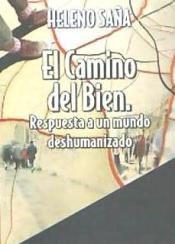 EL CAMINO DEL BIEN. RESPUESTA A UN MUNDO DESHUMANIZADO