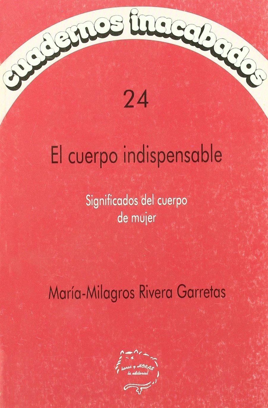 EL CUERPO INDISPENSABLE: SIGNIFICADOS DEL CUERPO DE MUJER