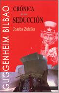 Crónica de una seducción. El Museo Guggenheim Bilbao